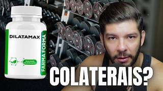 DILATAMAX (Farma Forma) CAUSA EFEITOS COLATERAIS?
