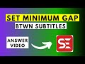 How to Set the Minimum Gap (2 Frames) Between Subtitles in Subtitle Edit Tutorial |Answer Video