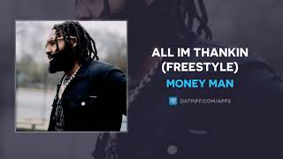 Money Man - All Im Thankin (Freestyle) (AUDIO)