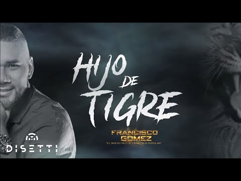 Francisco Gómez - Hijo de Tigre | "El nuevo rey de la música popular"