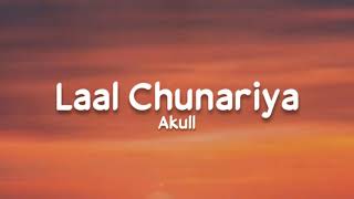 Laal Chunariya (lyrics) - Akull  Mellow D Dhruv Yo
