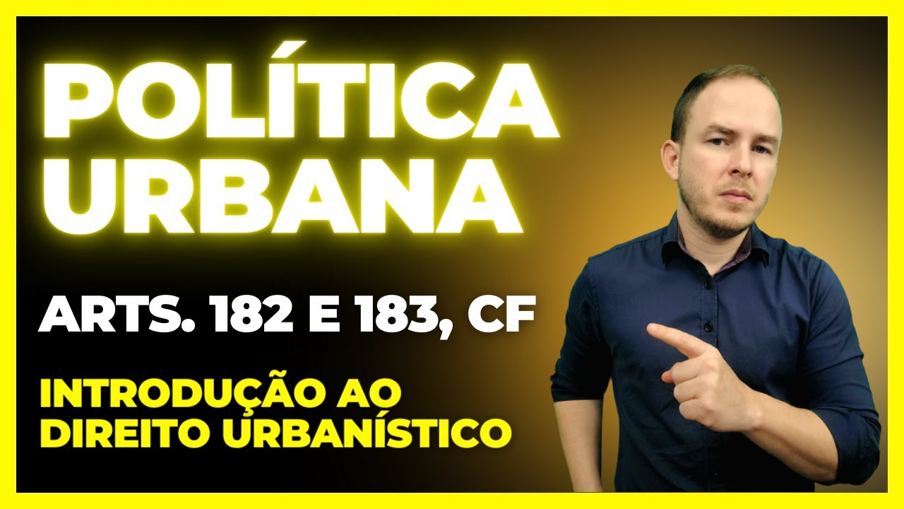 Política Urbana (art. 182 e 183, CF)