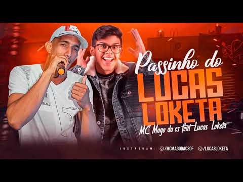 MC MAGO DA CS - PASSINHO DO LUCAS LOKETA