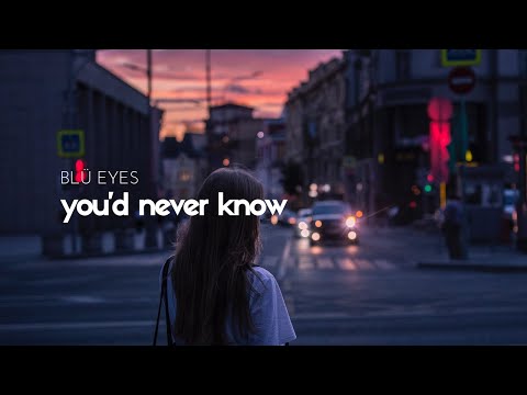 BLÜ EYES - you'd never know