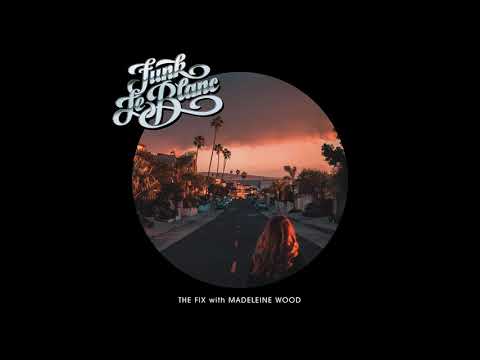 Funk LeBlanc - The Fix ft. Madeleine Wood