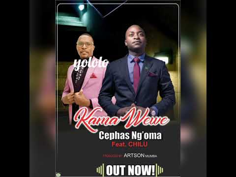 Kama Wewe- Rev. Cephas Ng'oma ft Chilu