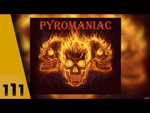 111 | BxRxN - PYROMANIAC