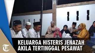 Keluarga Histeris Jenazah Akila Tertinggal: Kita Ketinggalan Koper Saja Panik, Ini Jenazah Anak