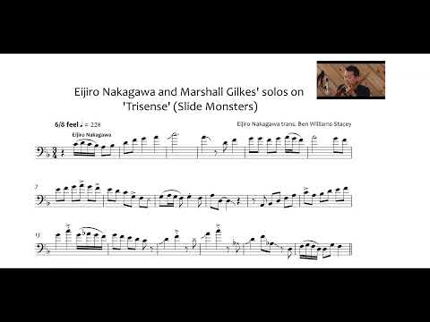 Eijiro Nakagawa and Marshall Gilkes' solos on the Slide Monsters' 'Trisense' (Transcription)