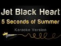 5 Seconds Of Summer - Jet Black Heart (Karaoke ...