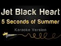 5 Seconds Of Summer - Jet Black Heart (Karaoke ...