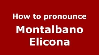 How to pronounce Montalbano Elicona