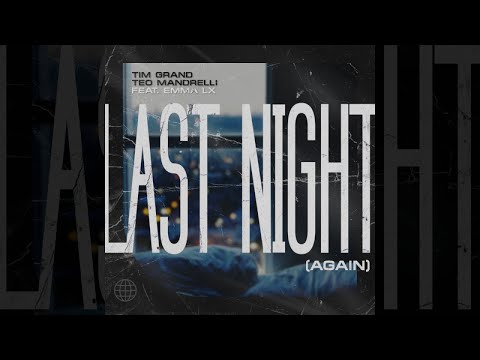 Tim Grand, Teo Mandrelli Ft. EMMA LX - Last Night (Again) - (Extended Mix)