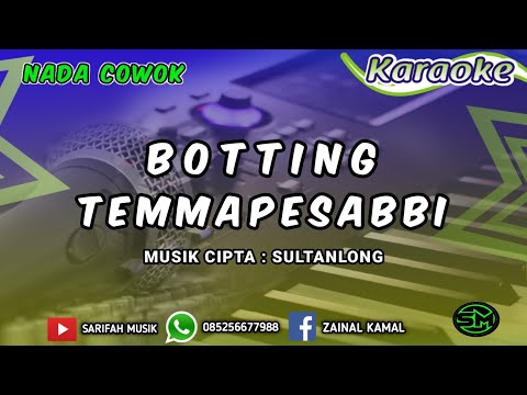 KARAOKE - BOTTING TEMMAPESABBI  | CIPT. SULTANLONG NADA COWOK + LIRIK