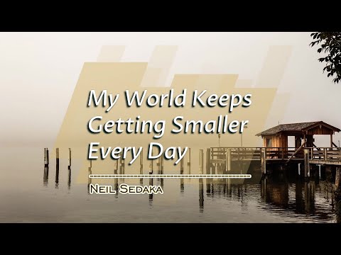 My World Keeps Getting Smaller Every Day - KARAOKE VERSION - as popularized by Neil Sedaka