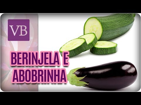 , title : 'Benefícios da Berinjela e Abobrinha - Você Bonita (02/02/18)'