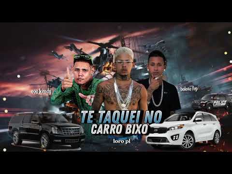 TE TAQUEI NO CARRO BIXO - EOO KENDY, BELOTA FVP, MC LORO PL #bregafunk