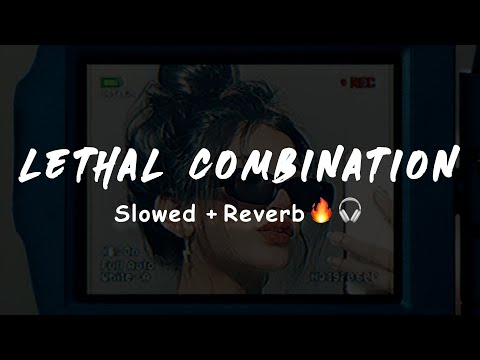 Lethal Combination : BILAL SAEED [Slowed+Reverb]🔥🎧