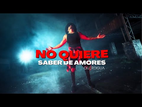 No quiere saber de amores - Quereigua (Video Oficial)