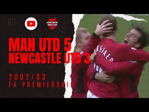 Man Utd 5 Newcastle 3 2002/03 FA Premiership