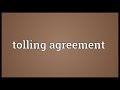 Tolling agreement Meaning