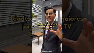 Idade atual dos maiores jornalistas da televisão braileira