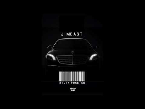 J Meast - Ridin Foreign