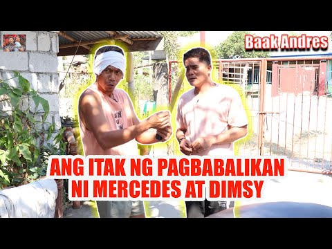 Ang Itak Ng Pagbabalikan Ni Mercedes At Dimsy | BAAK ANDRES