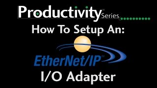 Productivity Series - EtherNet/IP - How to Setup an Implicit or I/O Adapter on a Productivity3000