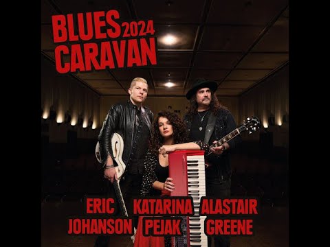 Alastair Greene · Eric Johanson · Katarina Pejak Familiar Sound Blues Caravan 2024 Live