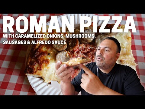 SAUSAGE PIZZA WITH CARAMELIZED ONIONS AND MUSHROOMS | Roman Pizza With Alfredo Sauce