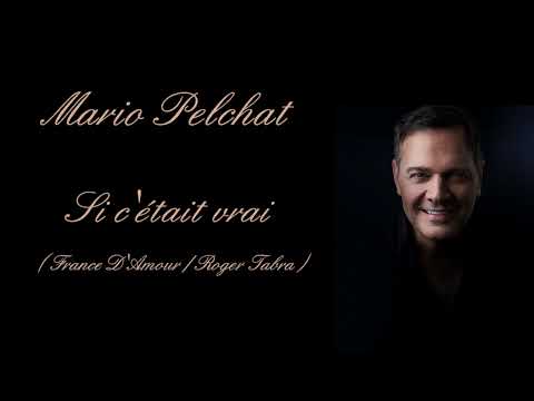 Mario Pelchat - Si c'était vrai ( France D'Amour / Roger Tabra )  album :  Avoir autant écrit   2011