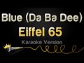 Eiffel 65 - Blue Da Ba Dee (Karaoke Version)