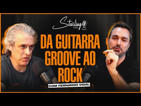 GUITARRISTA DO SEU JORGE E GRANDES NOMES com Fernando Vidal | Starling Cast #13