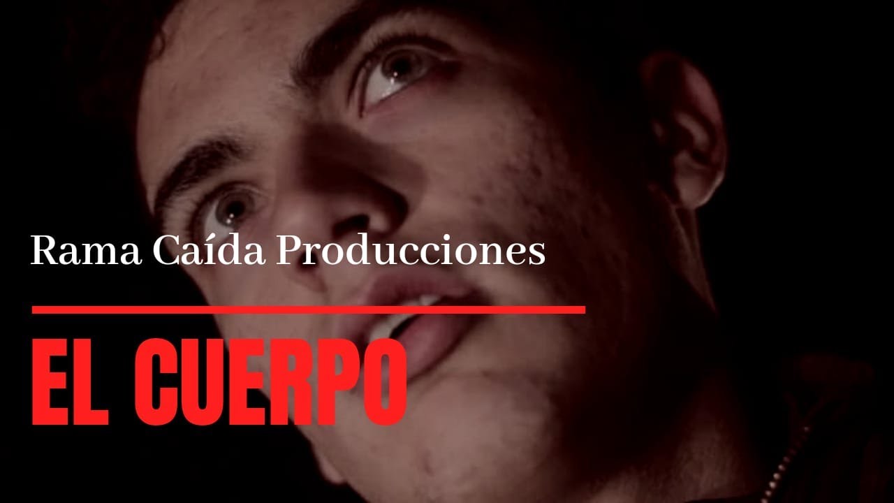 El Cuerpo (2018) - Rama Caída Producciones