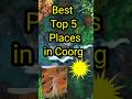 Top 5 Places In Coorg Must Visit Places In Madikeri Shorts Trending Trending Travel Coorg Madikeri