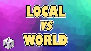 Local Transform vs World Transform - What's the Difference