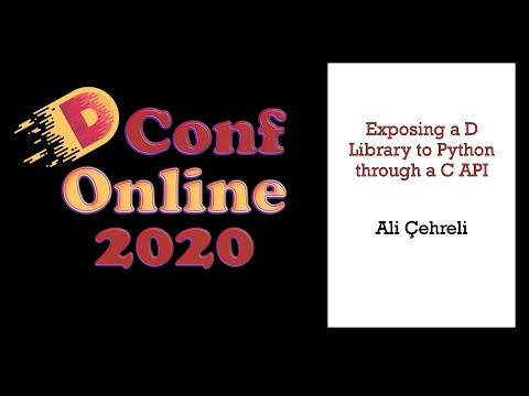DConf Online 2020 - Exposing a D Library to Python Through a C API - Ali Çehreli