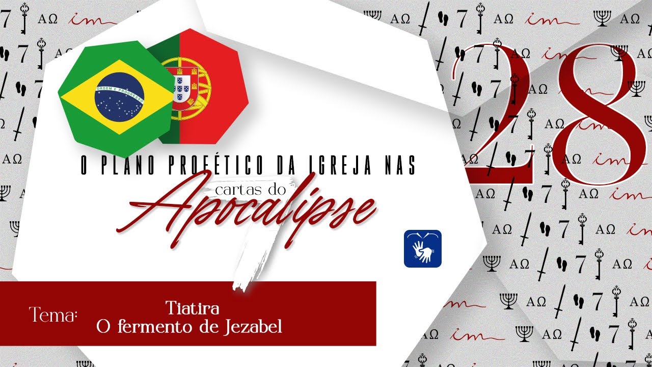 28 - Tiatira - O Fermento de Jezabel 🇧🇷 7 cartas do Apocalipse - Igreja Cristã Maranata