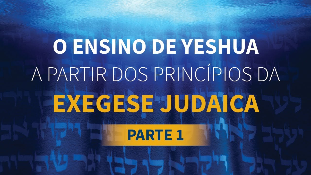 O Ensino de Yeshua a partir dos Princípios da Exegese Judaica