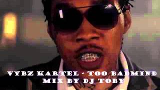 Vybz Kartel - Too Badmind Mix (Vybz Kartel 2015) By Dj Toby