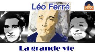 Léo Ferré - La grande vie (HD) Officiel Seniors Musik