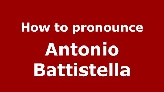 How to pronounce Antonio Battistella