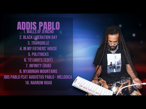 Addis Pablo-The ultimate hits compilation-All-Time Favorite Tracks Mix-Advocated