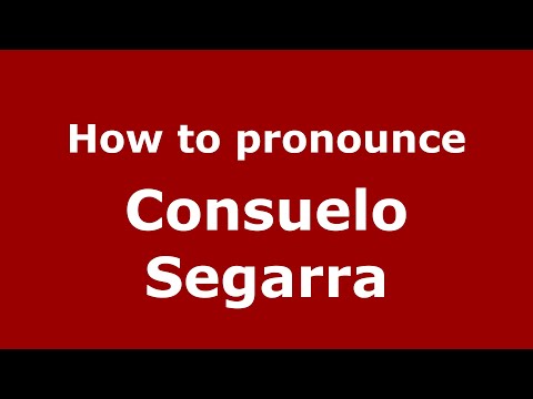 How to pronounce Consuelo Segarra (Mexico/Mexican Spanish) - PronounceNames.com