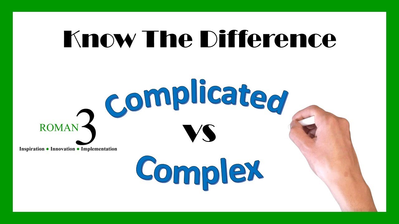 The Difference Between A Complicated And A Complex Situation