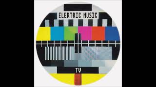 Elektric Music - TV 2 (12" version of 'TV')