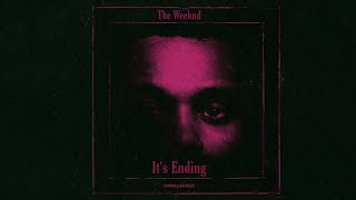 The Weeknd - It&#39;s Ending [UNRELEASED]