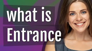 Download lagu Entrance | meaning of Entrance mp3