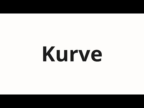 How to pronounce Kurve